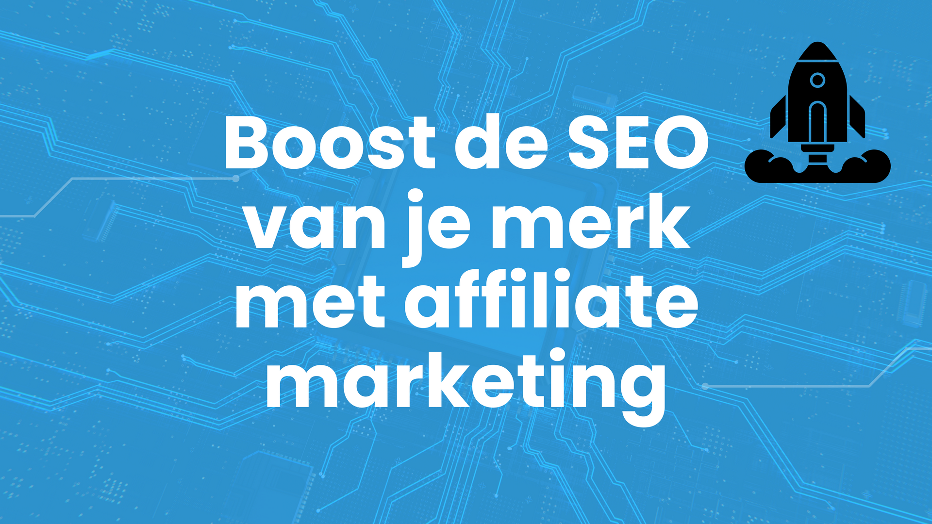 Boost de SEO van je merk met affiliate marketing